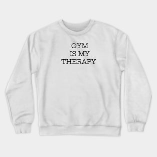 Gym Is My Therapy Crewneck Sweatshirt